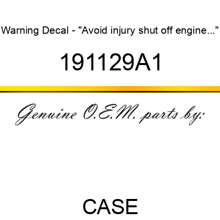 Warning Decal - "Avoid injury, shut off engine..." 191129A1