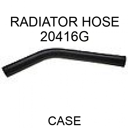 RADIATOR HOSE 20416G