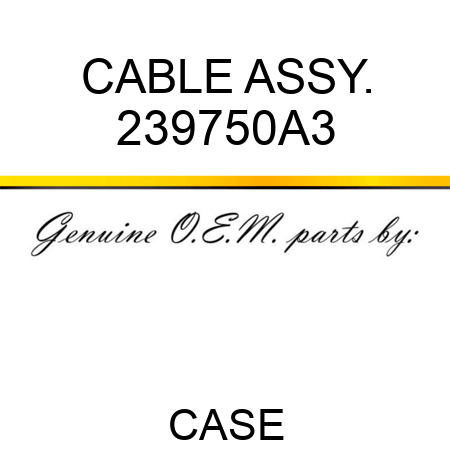 CABLE ASSY. 239750A3