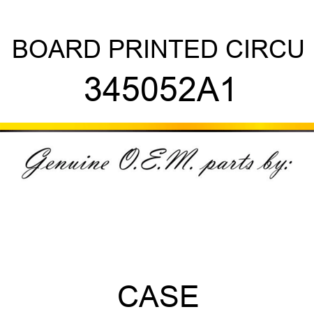 BOARD, PRINTED CIRCU 345052A1