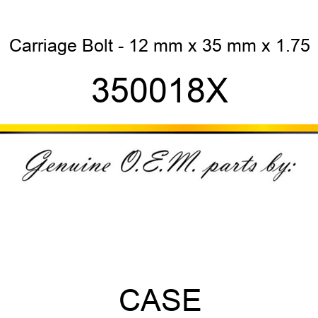 Carriage Bolt - 12 mm x 35 mm x 1.75 350018X