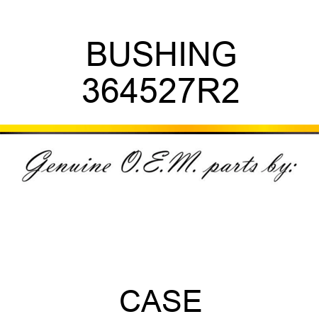 BUSHING 364527R2