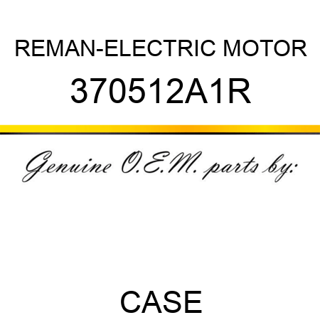 REMAN-ELECTRIC MOTOR 370512A1R