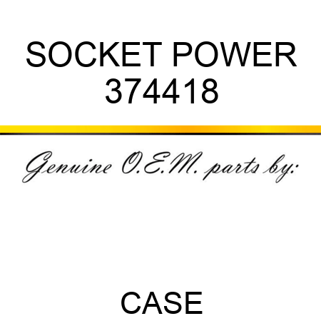 SOCKET, POWER 374418