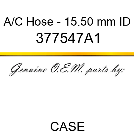 A/C Hose - 15.50 mm ID 377547A1