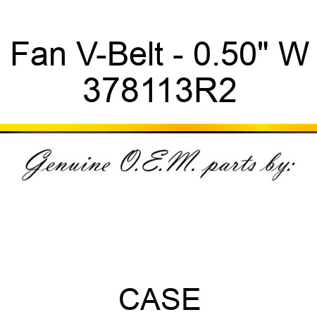 Fan V-Belt - 0.50" W 378113R2