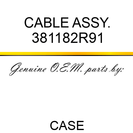 CABLE ASSY. 381182R91
