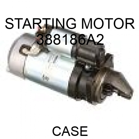 STARTING MOTOR 388186A2