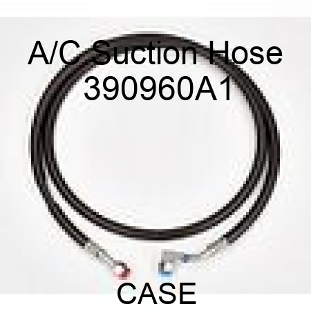 A/C Suction Hose 390960A1