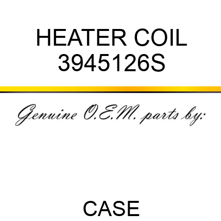 HEATER COIL 3945126S