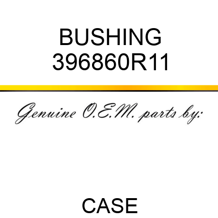 BUSHING 396860R11