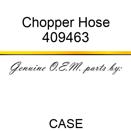 Chopper Hose 409463