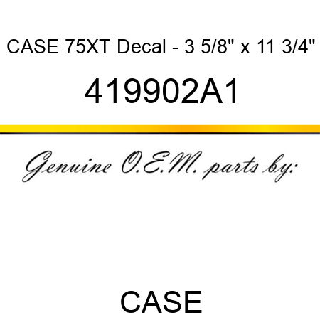 CASE 75XT Decal - 3 5/8" x 11 3/4" 419902A1