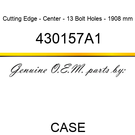 Cutting Edge - Center - 13 Bolt Holes - 1908 mm 430157A1