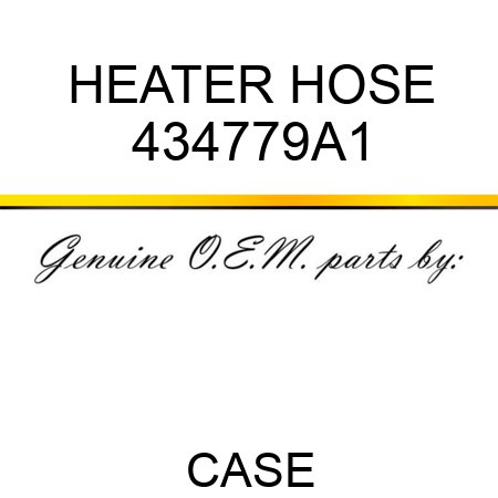HEATER HOSE 434779A1