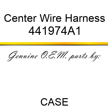 Center Wire Harness 441974A1