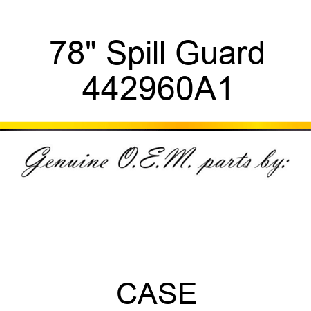 78" Spill Guard 442960A1