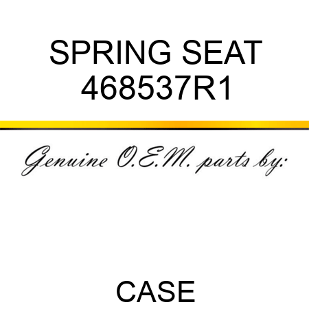 SPRING SEAT 468537R1