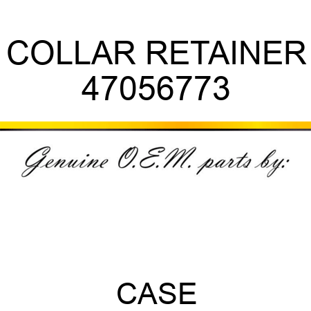 COLLAR, RETAINER 47056773