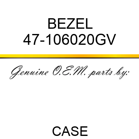 BEZEL 47-106020GV