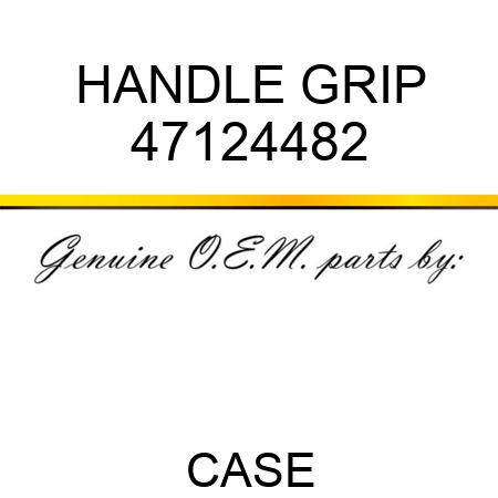 HANDLE GRIP 47124482