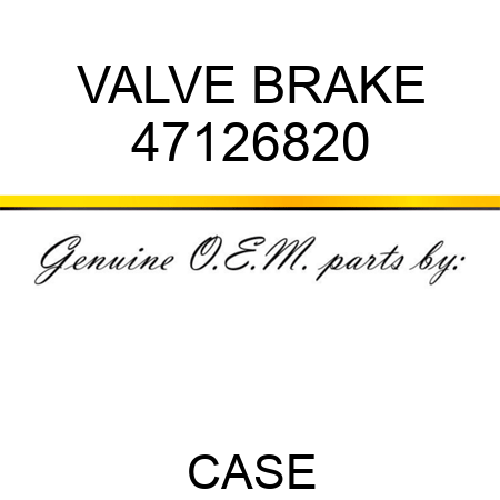 VALVE, BRAKE 47126820