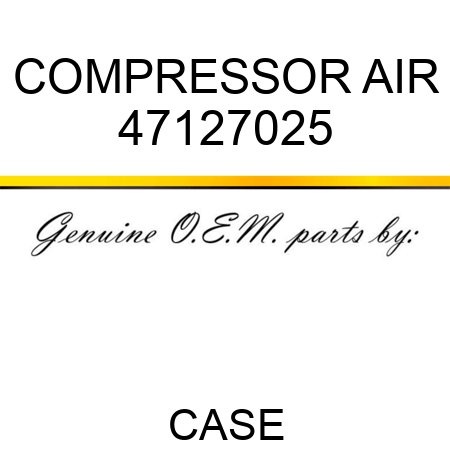 COMPRESSOR, AIR 47127025