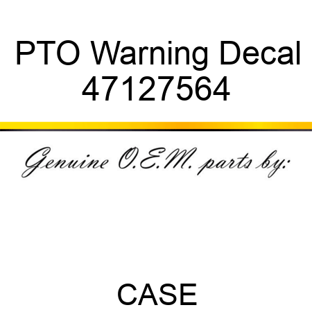 PTO Warning Decal 47127564