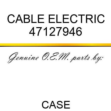 CABLE, ELECTRIC 47127946
