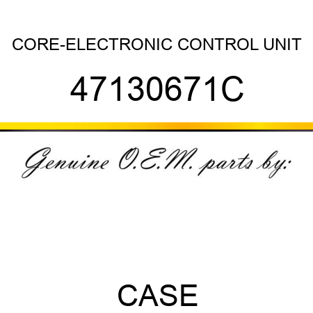 CORE-ELECTRONIC CONTROL UNIT 47130671C