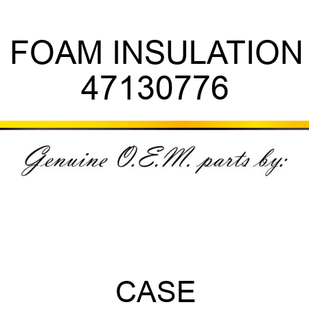 FOAM INSULATION 47130776