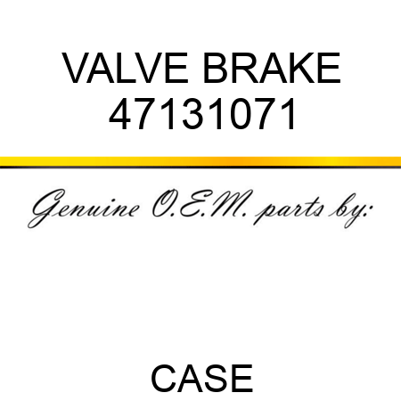 VALVE, BRAKE 47131071
