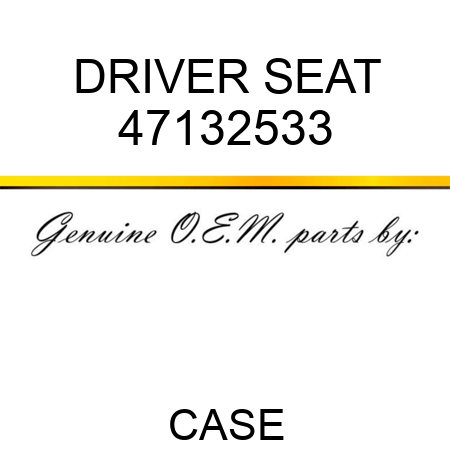 DRIVER SEAT 47132533