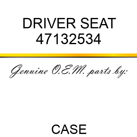 DRIVER SEAT 47132534