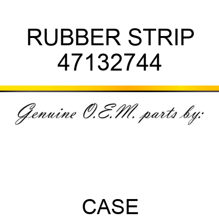 RUBBER STRIP 47132744
