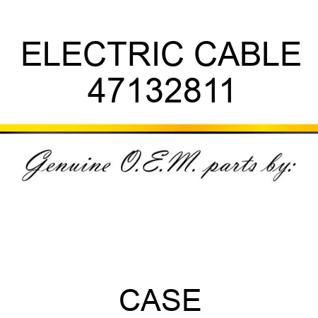 ELECTRIC CABLE 47132811