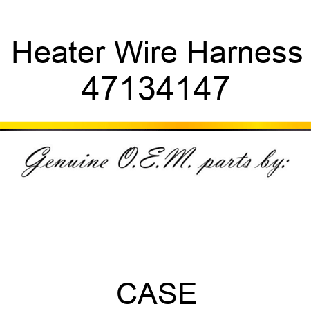Heater Wire Harness 47134147