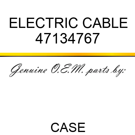 ELECTRIC CABLE 47134767