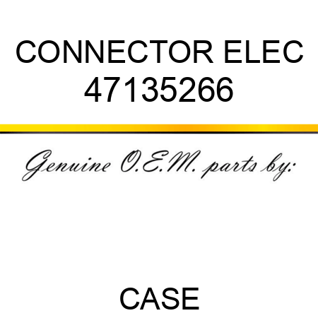 CONNECTOR, ELEC 47135266