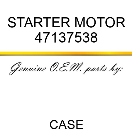 STARTER MOTOR 47137538