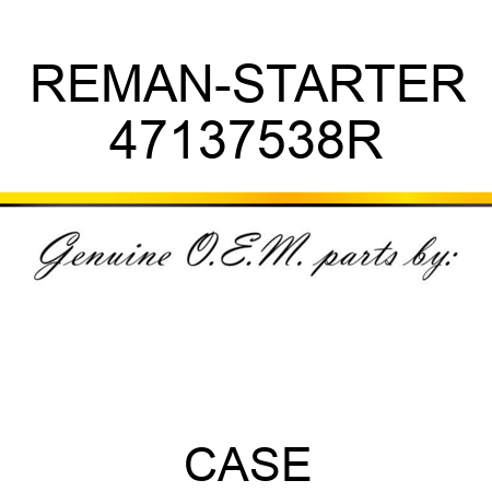 REMAN-STARTER 47137538R