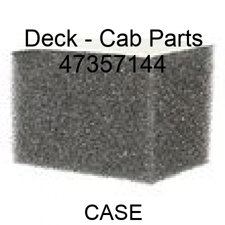 Deck - Cab Parts 47357144
