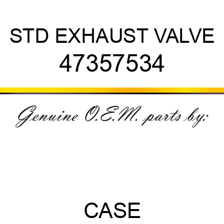 STD EXHAUST VALVE 47357534