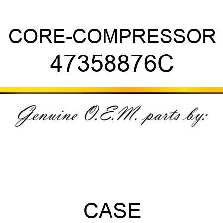 CORE-COMPRESSOR 47358876C