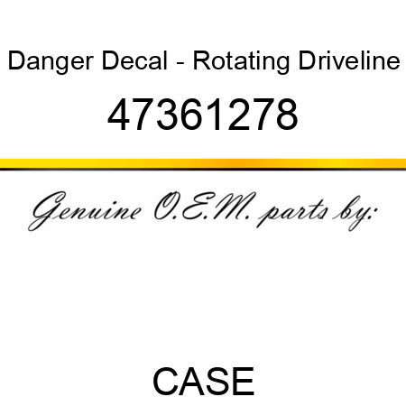 Danger Decal - Rotating Driveline 47361278