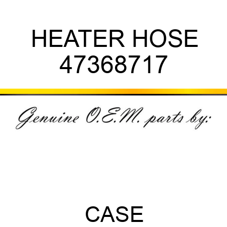 HEATER HOSE 47368717