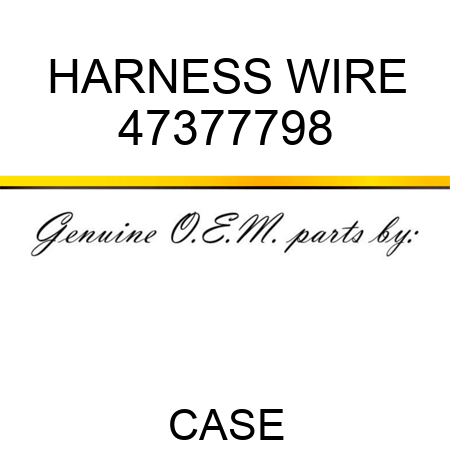 HARNESS, WIRE 47377798