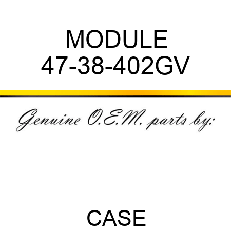 MODULE 47-38-402GV