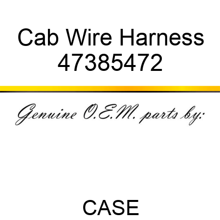 Cab Wire Harness 47385472