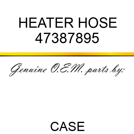 HEATER HOSE 47387895
